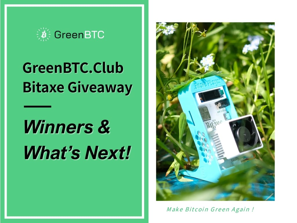 GreenBTC.Club Bitaxe Giveaway Winners & What’s Next!